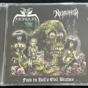 ABIGAIL/NEKROFILTH  "Fuck In Hell's Evil Bitches"