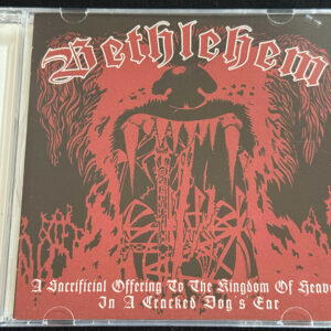 BETHLEHEM  "A Sacrificial Offering To The Kingdom Of Heaven In A Cracked Dog's Ear"