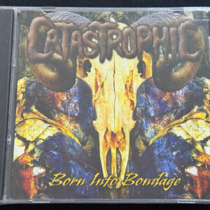 CATASTROPHIC  "Born Into Bondage"
