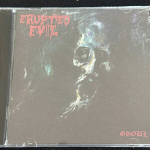 ERUPTED EVIL  "Ghoul"
