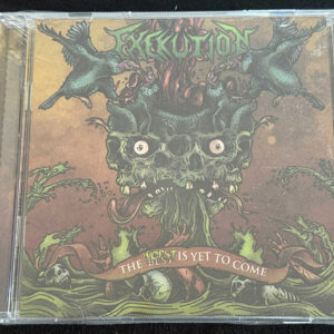 EXEKUTION  "The Worst Is Yet To Come"