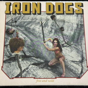 IRON DOGS  "Free And Wild"