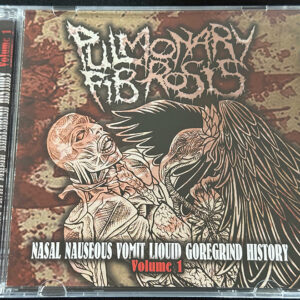 PULMONARY FIBROSIS  "Nasal Nauseous Vomit Liquid Goregrind History Volume 1"
