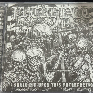 PUTREFACT  "I Shall Die Upon This Putrefaction"