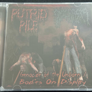 PUTRID PILE/DYSCRASIA "Genocide of the Unborn/Bodies on Display"