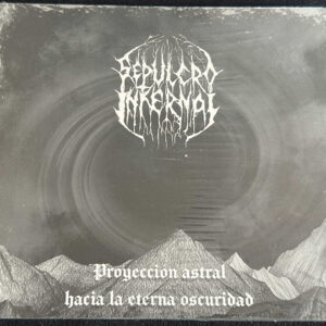 SEPULCRO INFERNAL  "Proyección Astral Hacia La Eterna Oscuridad"