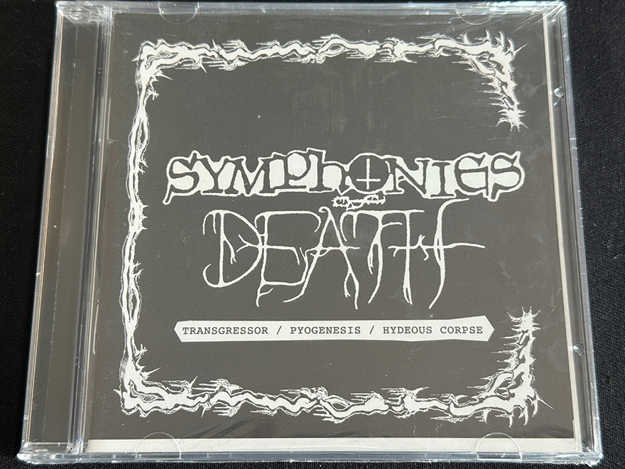 SYMPHONIES OF DEATH REC  "Transgressor/Pyogenesis/Hydeous Corpse"