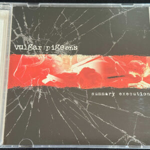 VULGAR PIGEONS  "Summary Execution"