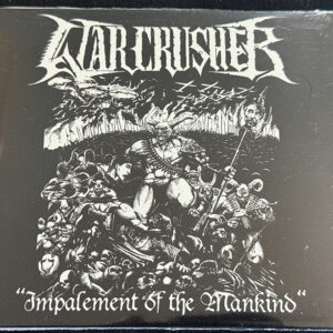 WARCRUSHER  "Impalemente Of The Manking"